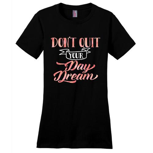 Don't quit your Daydream inspirational quote T-Shirt