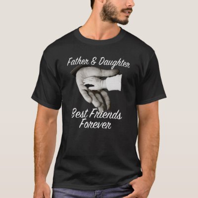 Father and Daughter Hands Best Friends Forever T-Shirt
