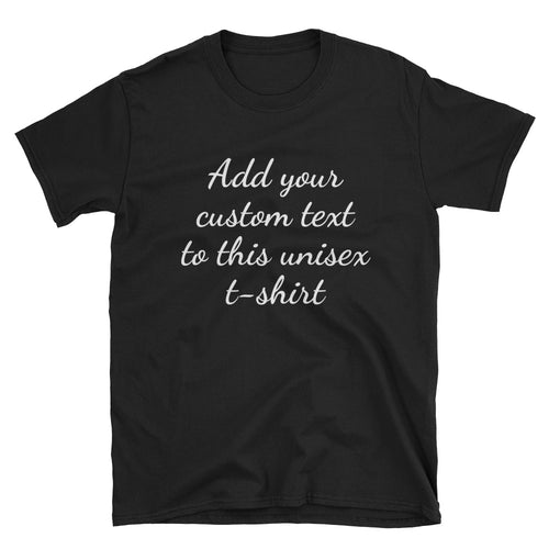 Custom Shirt with Text Personalized Saying Quote Customizable T-shirt Mens Unisex