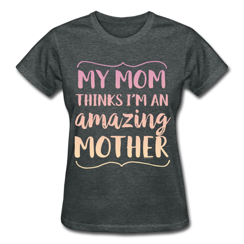 Funny Mother's Day Shirt from Mom - deep heather