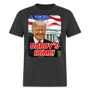 Daddys Home President Donald Trump Inauguration T-Shirt - heather black