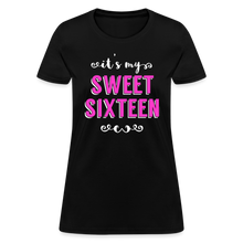 Load image into Gallery viewer, Women&#39;s It&#39;s My Sweet Sixteen 16th Birthday T-Shirt - black