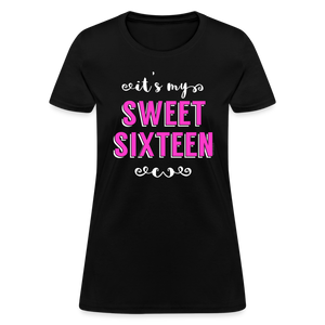 Women's It's My Sweet Sixteen 16th Birthday T-Shirt - black