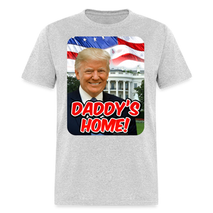 Daddys Home President Donald Trump Inauguration T-Shirt - heather gray