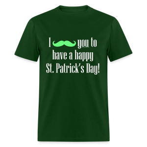 I Mustache You to have a Happy St. Patrick's Day T-Shirt - forest green