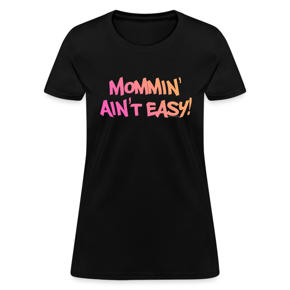 Women's Mommin' Ain't Easy funny Mother's Day T-Shirt - black