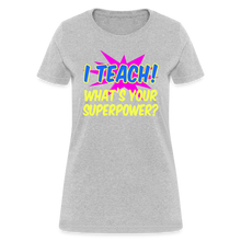 Load image into Gallery viewer, Womens Pink Explosion I Teach Superpower Appreciation T-Shirt - heather gray