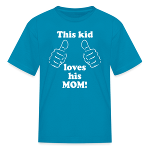 This Kid Loves His Mom Thumbs Boys T-Shirt for Mothers Day - turquoise