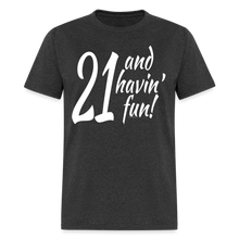 Load image into Gallery viewer, 21 and Havin Fun Funny Cute 21st Birthday Party T-Shirt - heather black