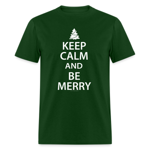 Keep Calm and Be Merry Christmas Shirt - forest green