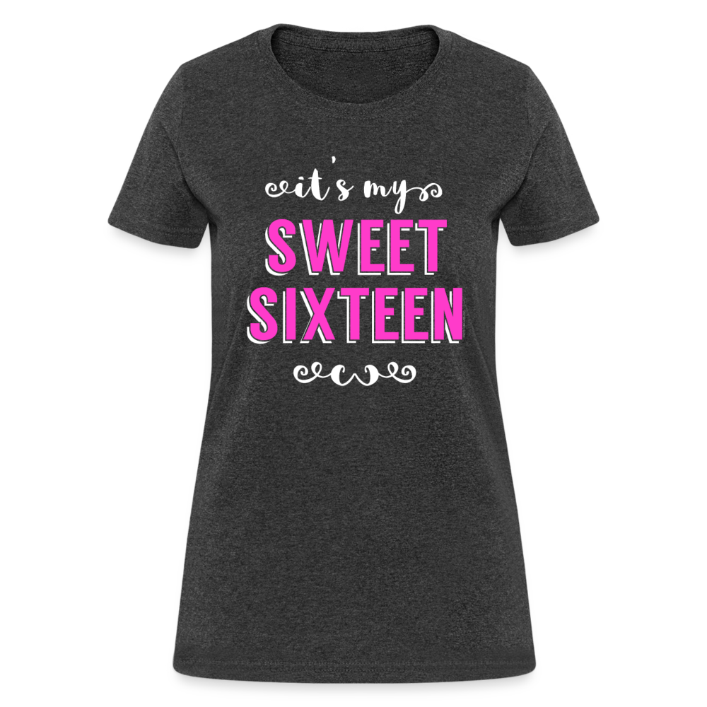 Women's It's My Sweet Sixteen 16th Birthday T-Shirt - heather black