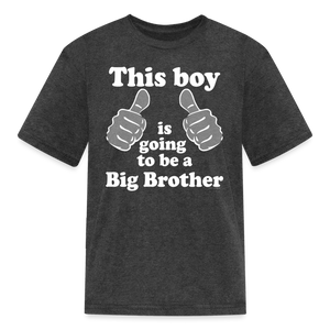 Kids Thumbs This Boy is Going to Be a Big Brother T-Shirt - heather black