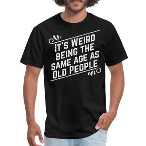 Funny Birthday Gift Retro Sarcastic Old People Quote T-Shirt - black