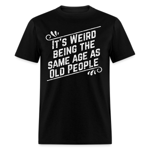 Funny Birthday Gift Retro Sarcastic Old People Quote T-Shirt - black