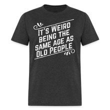 Load image into Gallery viewer, Funny Birthday Gift Retro Sarcastic Old People Quote T-Shirt - heather black