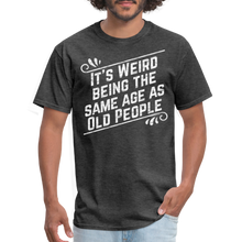 Load image into Gallery viewer, Funny Birthday Gift Retro Sarcastic Old People Quote T-Shirt - heather black