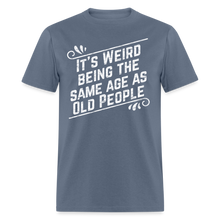 Load image into Gallery viewer, Funny Birthday Gift Retro Sarcastic Old People Quote T-Shirt - denim