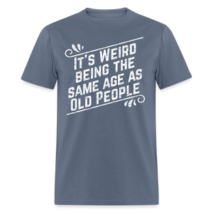 Funny Birthday Gift Retro Sarcastic Old People Quote T-Shirt - denim