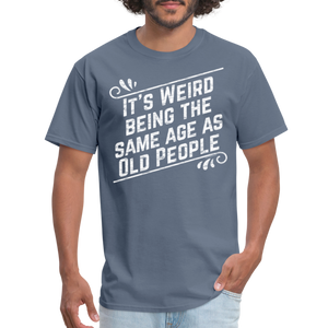 Funny Birthday Gift Retro Sarcastic Old People Quote T-Shirt - denim