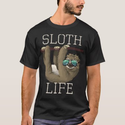 Sloth Life Funny Animal Sunglasses Cute T-Shirt
