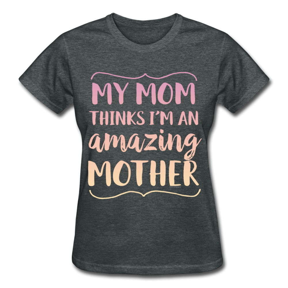 Funny Mother's Day Shirt from Mom - deep heather